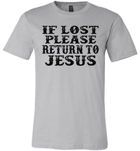 Load image into Gallery viewer, If Lost Please Return To Jesus Christian Quotes Tees silver