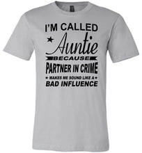 Load image into Gallery viewer, I&#39;m Called Auntie Because Partner In Crime Makes Me Sound Like A Bad Influence Auntie T Shirt silver
