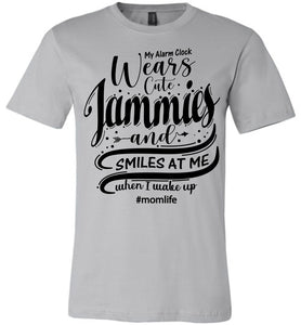 My Alarm Clock Wears Cute Jammies And Smiles At Me When I Wake Up Cute New Mom Shirts silver