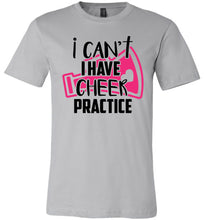 Load image into Gallery viewer, I Can&#39;t I Have Cheer Practice Funny Cheerleading T Shirts unisex silver