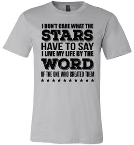 I Don't Care What The Stars Have To Say Christian Quote Tees silver