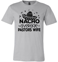 Load image into Gallery viewer, Nacho Average Pastor&#39;s Wife Funny Pastor&#39;s Shirt silver