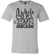Load image into Gallery viewer, A Whole Lot Of Sass With A Pinch Of Sarcasm Funny Quote Tees silver