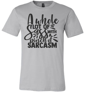 A Whole Lot Of Sass With A Pinch Of Sarcasm Funny Quote Tees silver