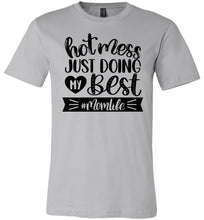 Load image into Gallery viewer, Hot Mess Just Doing My Best MomLife Funny Mom T-shirt silver