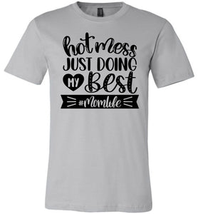 Hot Mess Just Doing My Best MomLife Funny Mom T-shirt silver