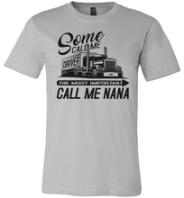 Load image into Gallery viewer, Some Call Me Driver The Most Important Call Me Nana Lady Trucker Shirtssilver