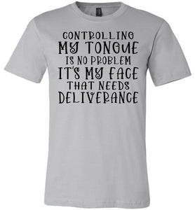 Controlling My Tongue Is No Problem Tshirt silver