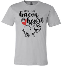 Load image into Gallery viewer, Don&#39;t Go Bacon My Heart Funny Bacon Shirts silver