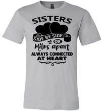 Load image into Gallery viewer, Side By Side Or Miles Apart Always Connected At Heart Sister T Shirts silver