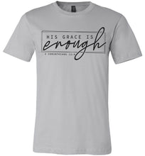 Load image into Gallery viewer, His Grace Is Enough Bible Verse T Shirts silver