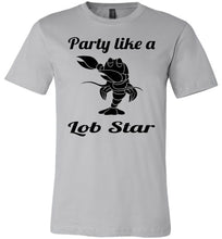 Load image into Gallery viewer, Party Like A Lob Star Funny Lobster Shirts silver
