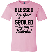 Load image into Gallery viewer, Blessed By God Spoiled By My Husband Wife T Shirt Sayings pink