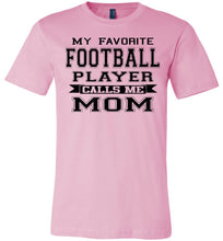 Load image into Gallery viewer, My Favorite Football Player Calls Me Mom Football Mom Shirts pink