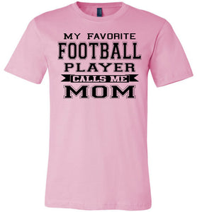 My Favorite Football Player Calls Me Mom Football Mom Shirts pink