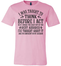 Load image into Gallery viewer, I Was Taught To Think Before I Act Funny Quote T Shirts pink