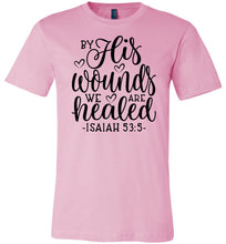 Load image into Gallery viewer, By His Wounds We Are Healed Bible Verse Shirt pink