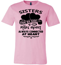 Load image into Gallery viewer, Side By Side Or Miles Apart Always Connected At Heart Sister T Shirts pink