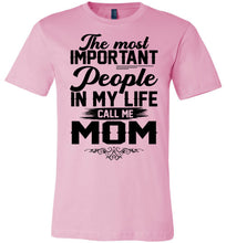 Load image into Gallery viewer, The Most Important People In My Life Call Me Mom Shirts pink