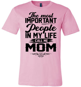 The Most Important People In My Life Call Me Mom Shirts pink
