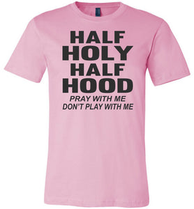 Half Holy Half Hood Pray With Me Dont Play With Me T-Shirt pink