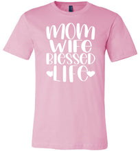Load image into Gallery viewer, Mom Wife Blessed Life Mom TShirt pink