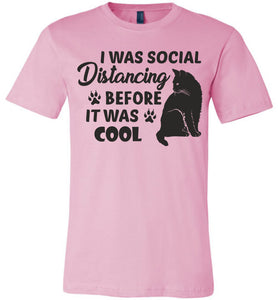 I Was Social Distancing Before It Was Cool Cat T Shirt pink