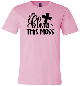 Bless This Mess Christian Quote T Shirts pink