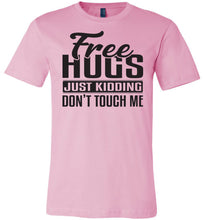 Load image into Gallery viewer, Free Hugs Just Kidding Don&#39;t Touch Me Funny Quote Tshirt pink