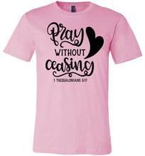 Load image into Gallery viewer, Pray Without Ceasing 1 Thessalonians-5-17 Bible Verses Shirts pink
