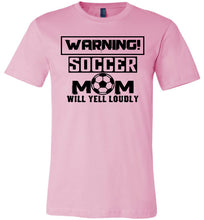 Load image into Gallery viewer, Funny Soccer Mom Shirts, Warning Soccer Mom Will Yell Loudly pink