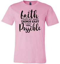 Load image into Gallery viewer, Faith Does Not Make Things Easier Christian Quote Tee pink