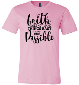Faith Does Not Make Things Easier Christian Quote Tee pink