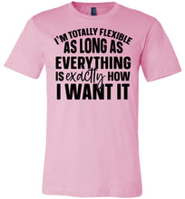 Load image into Gallery viewer, I&#39;m Totally Flexible Funny Quote T Shirts pink