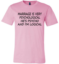 Load image into Gallery viewer, He&#39;s Psycho And I&#39;m Logical Funny Wife Shirts light pink