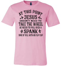 Load image into Gallery viewer, Jesus Take The Wheel Spank You With His Flip Flop Funny Christian T-shirts pink