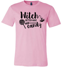 Load image into Gallery viewer, Witch Better Have My Candy Funny Halloween Shirts pink