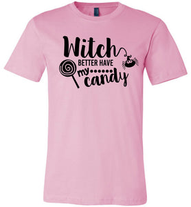 Witch Better Have My Candy Funny Halloween Shirts pink