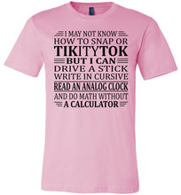 Load image into Gallery viewer, Elderly Funny Shirt, I May Not Know How To Snap Or TikityTok 2 pink