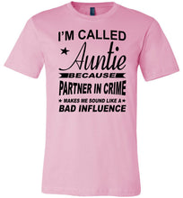 Load image into Gallery viewer, I&#39;m Called Auntie Because Partner In Crime Makes Me Sound Like A Bad Influence Auntie T Shirt pink