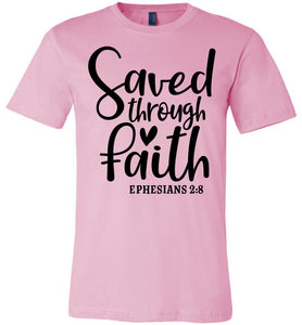Saved Through Faith Christian Bible Verse T Shirts pink