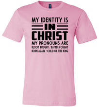 Load image into Gallery viewer, Christian Quote Shirts, My Identify Is In Christ pink