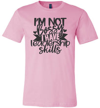 Load image into Gallery viewer, I&#39;m Not Bossy I Have Leadership Skills Sarcastic Shirts pink
