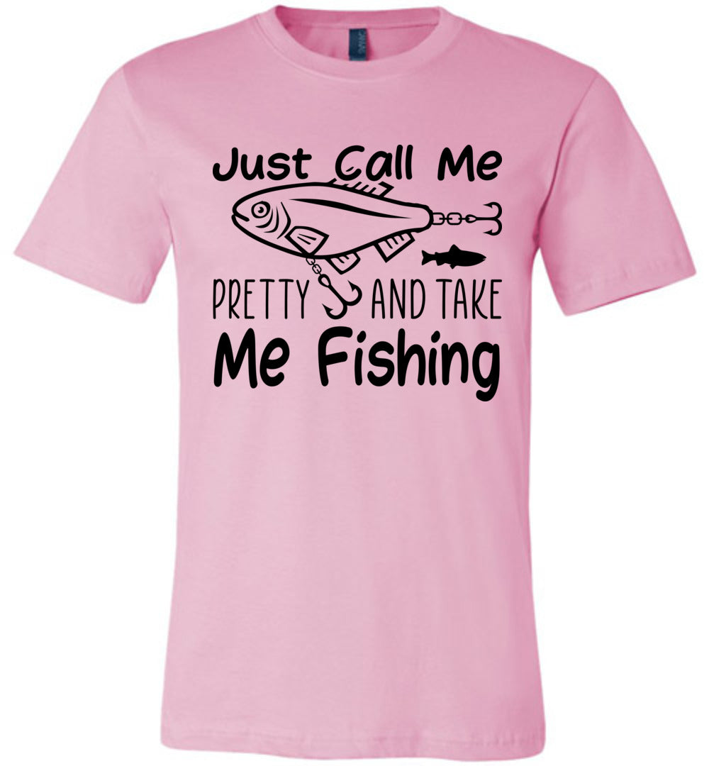 Just Call Me Pretty and Take Me Fishing T Shirts for Women Pink / 3XL