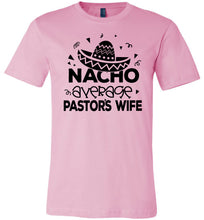 Load image into Gallery viewer, Nacho Average Pastor&#39;s Wife Funny Pastor&#39;s Shirt pink