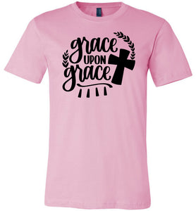 Grace Upon Grace Christian Quote T Shirts pink