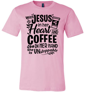 Jesus In Her Heart Coffee In Her Hand Christian Shirts For Women pink