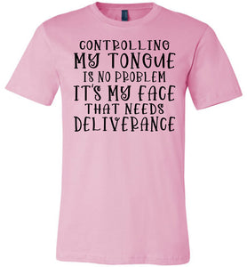 Controlling My Tongue Is No Problem Tshirt pink