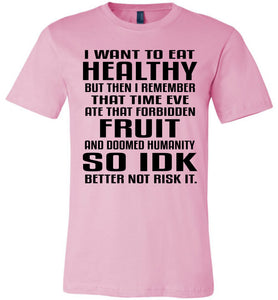 I Want To Eat Healthy Funny Christian Quote T Shirts pink