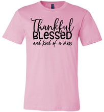 Load image into Gallery viewer, Thankful Blessed And Kind Of A Mess Christian Quote Shirts pink